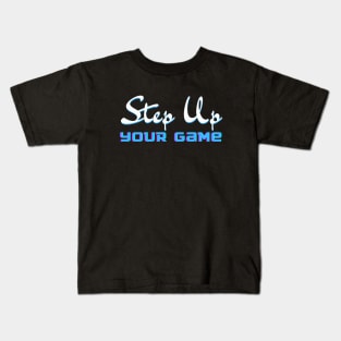 Step Up Your Game Kids T-Shirt